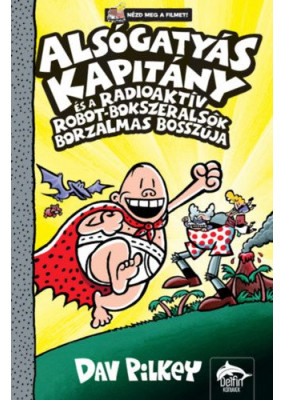 Alsógatyás Kapitány és a radioaktív robot-bokszeralsók borzalmas bosszúja