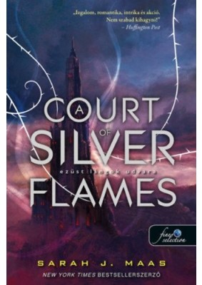 A Court of Silver Flames - Ezüst lángok udvara - (Tüskék és rózsák udvara 5.)