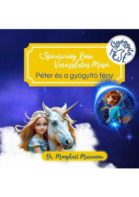 Szivárvány Léna varázslatos Meséi - Péter és a gyógyító fény
