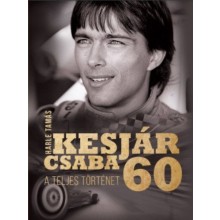 Kesjár Csaba 60 - A teljes történet