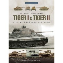 Tiger I & Tiger II - A II. világháború képekben