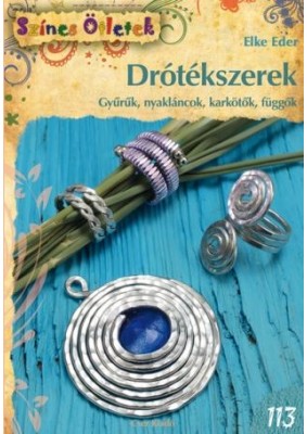 DRÓTÉKSZEREK. GYŰRŰK, NYAKLÁNCOK, KARKÖTŐK, FÜGGŐK 
