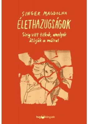 Élethazugságok - Sírig vitt titkok, amelyek átírják a múltat