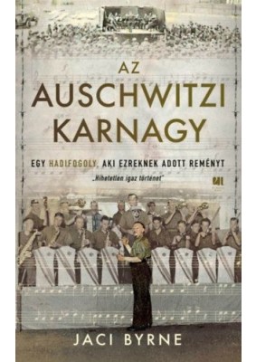 Az auschwitzi karnagy - Egy hadifogoly, aki ezreknek adott reményt