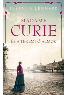 Madame Curie és a teremtő álmok