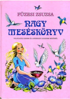 Nagy meséskönyv 1. - Válogatás Grimm és Andersen legszebb meséiből