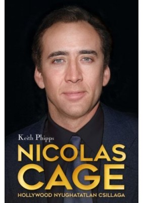 Nicolas Cage - Hollywood nyughatatlan csillaga