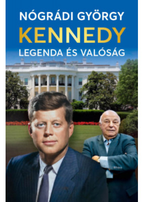 Kennedy - Legenda és valóság