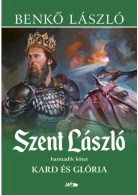Szent László III. - Kard és glória